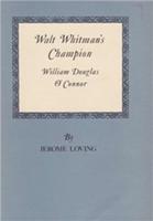 Walt Whitman's Champion: William Douglas O'Connor