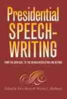 Presidential Speechwriting: From the New Deal to the Reagan Revolution and Beyond