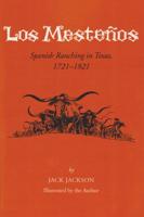Los Mestenos: Spanish Ranching In Texas, 1721-1821