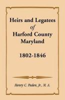 Heirs and Legatees of Harford County, Maryland, 1802-1846