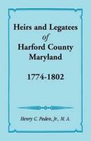 Heirs and Legatees of Harford County, Maryland, 1774-1802