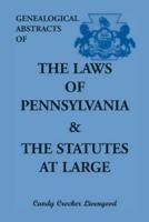 Genealogical Abstracts of the Laws of Pennsylvania & The Statutes at Large