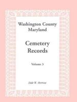 Washington County Maryland Cemetery Records: Volume 3
