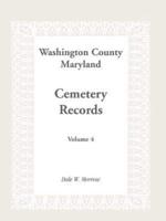 Washington County Maryland Cemetery Records: Volume 4
