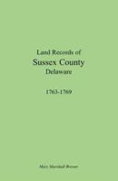Land Records of Sussex County, Delaware, 1763-1769