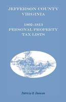 Jefferson County, Virginia 1802-1813 Personal Property Tax Lists