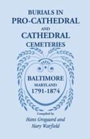 Burials in Pro-Cathedral and Cathedral Cemeteries, Baltimore, Maryland, 1791-1874