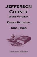 Jefferson County, [West] Virginia Death Register, 1881-1903