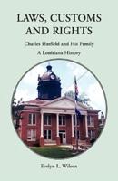 Laws, Customs and Rights: Charles Hatfield and His Family, A Louisiana History