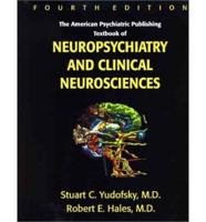 The American Psychiatric Publishing Textbook of Neuropsychiatry and Clinical Neurosciences