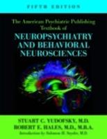 The American Psychiatric Publishing Textbook of Neuropsychiatry and Behavioral Neurosciences