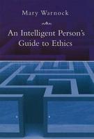 An Intelligent Person's Guide to Ethics