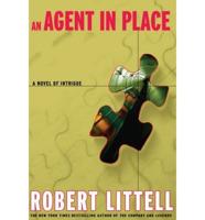 An Agent in Place: A Novel of Intrigue