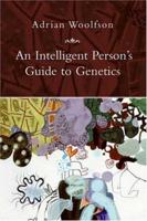 An Intelligent Person's Guide to Genetics