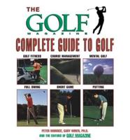 The "Golf Magazine" Complete Guide to Golf