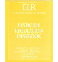 Pesticide Regulation Deskbook