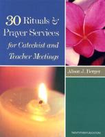30 Rituals and Prayer Services for Catechist and Teacher Meetings