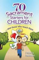 70 Sacrament Starters for Children