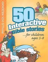 50 Interactive Bible Stories-- For Children Ages 5-8