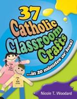 37 Catholic Classroom Crafts--in 20 Minutes or Less!
