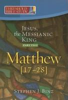 Jesus, the Messianic King. Part Two Matthew, 17-28