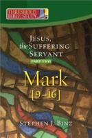 Jesus, the Suffering Servant. Part Two Mark 9-16