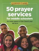 50 Prayer Services for Middle Schoolers