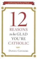 12 Reasons to Be Glad You're Catholic