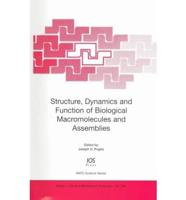 Structure, Dynamics and Function of Biological Macromolecules and Assemblies