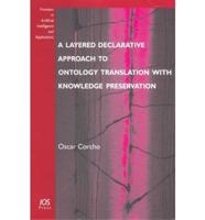 A Layered Declarative Approach to Ontology Translation With Knowledge Preservation