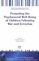 Promoting the Psychosocial Well Being of Children Following War and Terrorism