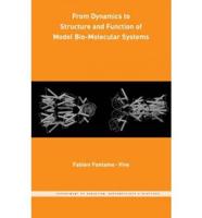 From Dynamics to Structure and Function of Model Bio-Molecular Systems