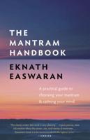 The Mantram Handbook: A Practical Guide to Choosing Your Mantram & Calming Your Mind