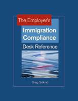 The Employer's Immigration Compliance Desk Reference