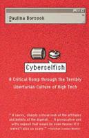 Cyberselfish A Critical Romp Through The Terribly Libertarian Culture Of High Tech