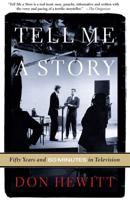 Tell Me a Story: Fifty Years and 60 Minutes in Television