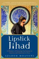 Lipstick Jihad: A Memoir of Growing Up Iranian in America and American in Iran