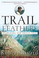 Trail of Feathers: Searching for Philip True