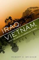 Iraq, Vietnam and the Limits of American Power