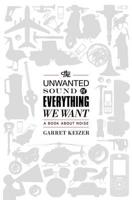 The Unwanted Sound of Everything We Want