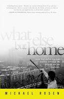 What Else But Home: Seven Boys and an American Journey Between the Projects and the Penthouse