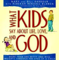 What Kids Say About Life, Love, and God