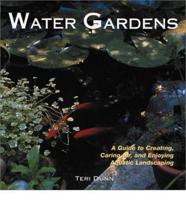 Water Gardens Guide to Creating Caring and Enjoyin