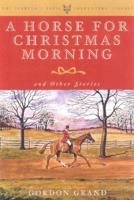 A Horse for Christmas Morning and Other Stories