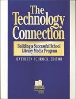 The Technology Connection: Building a Successful School Library Media Program, the
