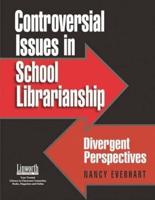 Controversial Issues in School Librarianship: Divergent Perspectives