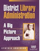 District Library Administration: A Big Picture Approach