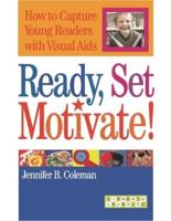 Ready, Set, Motivate!: How to Capture Young Readers with Visual Aides