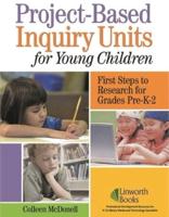 Project-Based Inquiry Units for Young Children: First Steps to Research for Grades Pre-K-2