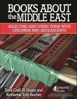 Books about the Middle East: Selecting and Using Them with Children and Adolescents